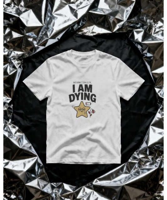 White premium unisex t-shirt by Nite Stream featuring a funny, relatable graphic of an exhausted cute star with a low battery icon, holding a drooping flower, and bold typography reading 'RESPECTFULLY, I AM DYING'.